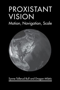 Title: Proxistant Vision: Motion, Navigation, Scale, Author: Synne Tollerud Bull