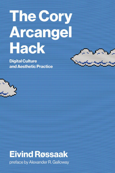The Cory Arcangel Hack: Digital Culture and Aesthetic Practice