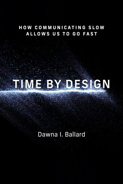 Time by Design: How Communicating Slow Allows Us to Go Fast