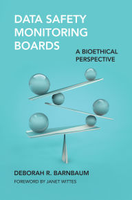 Title: Data Safety Monitoring Boards: A Bioethical Perspective, Author: Deborah R. Barnbaum