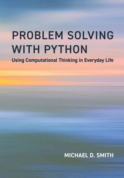 Problem Solving with Python: Using Computational Thinking in Everyday Life