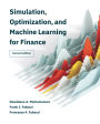 Simulation, Optimization, and Machine Learning for Finance, second edition