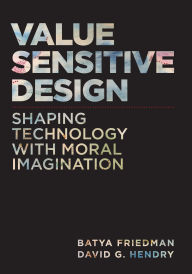 Title: Value Sensitive Design, second edition: Shaping Technology with Moral Imagination, Author: Batya Friedman