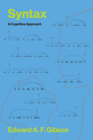 Title: Syntax: A Cognitive Approach, Author: Edward A. F. Gibson