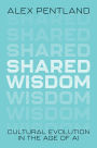 Shared Wisdom: Cultural Evolution in the Age of AI