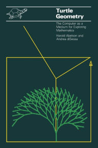 Title: Turtle Geometry: The Computer as a Medium for Exploring Mathematics / Edition 1, Author: Harold Abelson