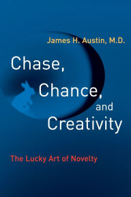 Chase, Chance, and Creativity: The Lucky Art of Novelty / Edition 2