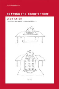 Title: Drawing for Architecture, Author: Leon Krier