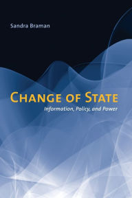 Title: Change of State: Information, Policy, and Power, Author: Sandra Braman