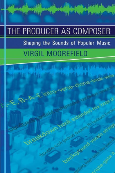 The Producer as Composer: Shaping the Sounds of Popular Music