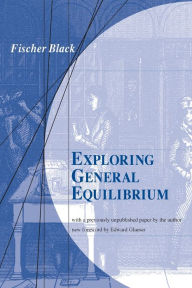 Title: Exploring General Equilibrium, Author: Fischer S. Black