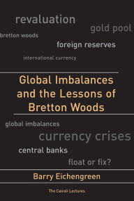 Title: Global Imbalances and the Lessons of Bretton Woods, Author: Barry Eichengreen