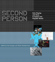 Title: Second Person: Role-Playing and Story in Games and Playable Media, Author: Pat Harrigan