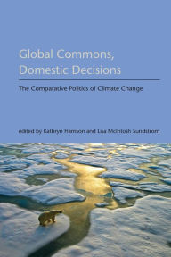Title: Global Commons, Domestic Decisions: The Comparative Politics of Climate Change, Author: Kathryn Harrison