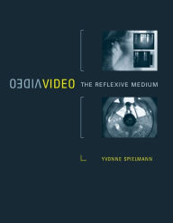 Title: Video: The Reflexive Medium, Author: Yvonne Spielmann