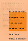 Telerobotics, Automation, and Human Supervisory Control