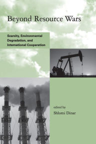 Title: Beyond Resource Wars: Scarcity, Environmental Degradation, and International Cooperation, Author: Shlomi Dinar