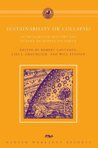 Title: Sustainability or Collapse?: An Integrated History and Future of People on Earth, Author: Robert Costanza