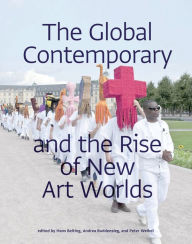 Title: The Global Contemporary and the Rise of New Art Worlds, Author: Hans Belting