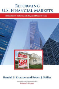 Title: Reforming U.S. Financial Markets: Reflections Before and Beyond Dodd-Frank, Author: Randall S. Kroszner