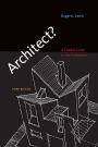 Architect?, third edition: A Candid Guide to the Profession / Edition 3