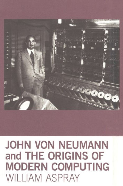 John von Neumann and the Origins of Modern Computing