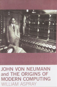 Title: John von Neumann and the Origins of Modern Computing, Author: William Aspray