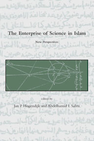 Title: The Enterprise of Science in Islam: New Perspectives, Author: Jan P. Hogendijk