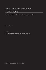 Title: Revolutionary Struggle 1947-1958: Selected Works of Fidel Castro, Author: Fidel Castro