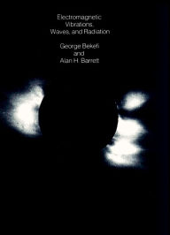 Title: Electromagnetic Vibrations, Waves, and Radiation / Edition 1, Author: George Bekefi