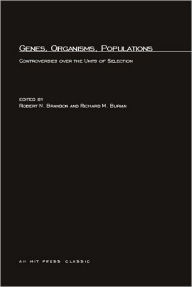 Title: Genes, Organisms, Populations: Controversies Over the Units of Selection, Author: Robert N. Brandon