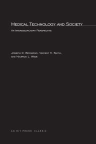 Title: Medical Technology and Society: An Interdiscipinary Perspective, Author: Joseph D. Bronzino