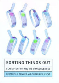 Title: Sorting Things Out: Classification and Its Consequences, Author: Geoffrey C. Bowker