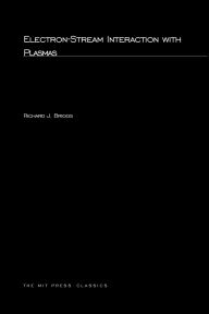 Title: Electron-Stream Interaction with Plasmas, Author: Richard J. Briggs