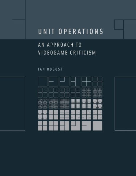 Unit Operations: An Approach to Videogame Criticism / Edition 1