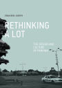 ReThinking a Lot: The Design and Culture of Parking