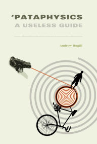 Title: 'Pataphysics: A Useless Guide, Author: Andrew Hugill