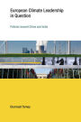 European Climate Leadership in Question: Policies toward China and India