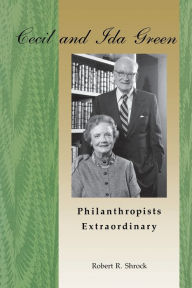 Title: Cecil And Ida Green, Philanthropists Extraordinary, Author: Robert R. Shrock