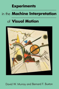 Title: Experiments in the Machine Interpretation of Visual Motion, Author: David W. Murray