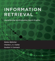 Title: Information Retrieval: Implementing and Evaluating Search Engines, Author: Stefan Buttcher