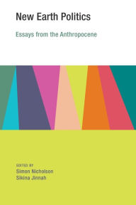 Title: New Earth Politics: Essays from the Anthropocene, Author: Simon Nicholson