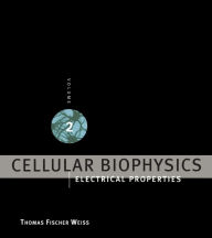 Title: Cellular Biophysics, Volume 2: Electrical Properties, Author: Thomas Fischer Weiss