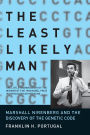 The Least Likely Man: Marshall Nirenberg and the Discovery of the Genetic Code