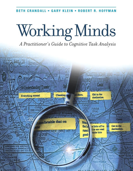 Working Minds: A Practitioner's Guide to Cognitive Task Analysis / Edition 1