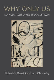 Title: Why Only Us: Language and Evolution, Author: Robert C. Berwick
