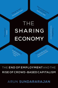 Title: The Sharing Economy: The End of Employment and the Rise of Crowd-Based Capitalism, Author: Arun Sundararajan