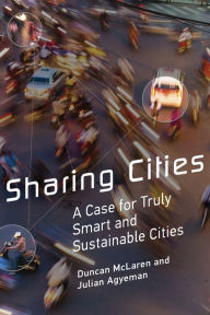 Title: Sharing Cities: A Case for Truly Smart and Sustainable Cities, Author: Duncan McLaren