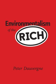 Title: Environmentalism of the Rich, Author: Peter Dauvergne