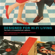 Title: Designed for Hi-Fi Living: The Vinyl LP in Midcentury America, Author: Janet Borgerson